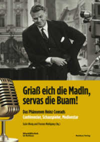 Griaß eich die Madln, servas die Buam! : Das Phänomen Heinz Conrads - Conférencier, Schauspieler, Medienstar （2021. 312 S. Mit zahlreichen Abbildungen. 24 cm）
