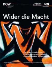 Wider die Macht : Die Kunstsammlung des Dokumentationsarchivs des österreichischen Widerstandes （2022. 272 S. 270 cm）
