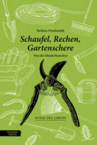Schaufel, Rechen, Gartenschere : Was die Hände brauchen (Dinge des Lebens) （2023. 64 S. 18 cm）
