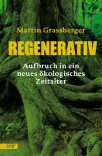 Regenerativ : Aufbruch in ein neues ökologisches Zeitalter （2024. 304 S. 21.5 cm）