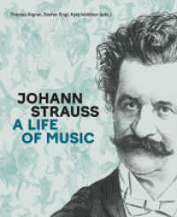 Johann Strauss : A Life for Music （2024. 304 S. 20 x 24.5 cm）