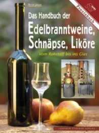 Das Handbuch der Edelbranntweine, Schn&auml;pse, Lik&ouml;re : Vom Rohstoff bis ins Glas. Praxisbuch （3. Aufl. 2014. 248 S. zahlr. farb. Abb. 22 cm）