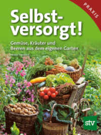 Selbstversorgt! : Gem&uuml;se, Kr&auml;uter und Beeren aus dem eigenen Garten (Praxis) （6. Aufl. 2013. 222 S. zahlr. Farbabbildungen. 22 cm）