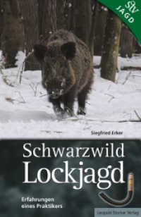 Schwarzwild Lockjagd : Erfahrungen eines Praktikers (Jagdsachbuch) （2. Aufl. 2010. 224 S. m. zahlr. farb. Abb. 230 mm）