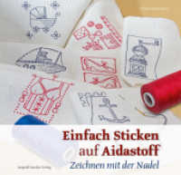 Einfach Sticken auf Aidastoff : Zeichnen mit der Nadel （1. Aufl. 2012. 64 S. m. Farbabb. 200 mm）