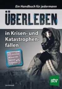 &Uuml;berleben in Krisen- und Katastrophenf&auml;llen : Ein Handbuch f&uuml;r jedermann. Das Survival-Wissen der Spezialeinheiten （4. Aufl.）