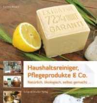Haushaltsreiniger, Pflegeprodukte & Co. : Nat&uuml;rlich, &ouml;kologisch, selbst gemacht ... （2. Aufl. 2015. 96 S. zahlreiche Farbabbildungen. 21 cm）