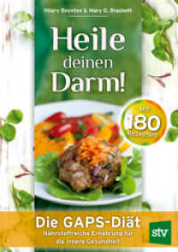Heile deinen Darm! : Die GAPS-Diät - Nährstoffreiche Ernährung für die innere Gesundheit. Mit 180 Rezepten! （2. Aufl. 2015. 328 S. 160 Farbabbildungen, 180 Rezepte. 25.5 cm）