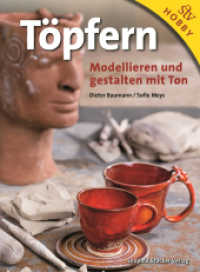 Töpfern : Modellieren und gestalten mit Ton (stv Hobby) （2016. 160 S. m. zahlr. farb. Abb. 22 cm）