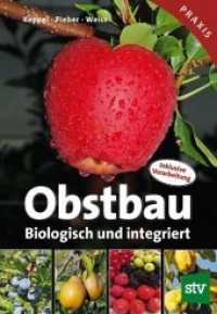 Obstbau : Biologisch und integriert. Inklusive Verarbeitung (stv Praxis) （3., neubearb. Aufl. 2017. 610 S. m. 320 farb. Abb. 25 cm）
