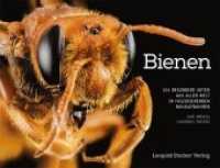Bienen : 104 besondere Arten aus aller Welt in faszinierenden Nahaufnahmen （2016. 160 S. m. zahlr. farb. Abb. 21.6 x 27.9 cm）