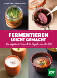 Fermentieren leicht gemacht : Das umfassende Buch mit 150 Rezepten aus aller Welt （2. Aufl. 2016. 360 S. 200 Farbabbildungen, über 50 Schritt-fü）