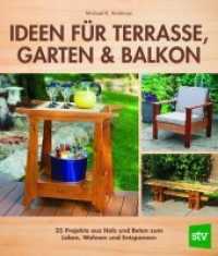 Ideen für Terrasse, Garten & Balkon : 25 Projekte aus Holz und Beton zum Leben, Wohnen und Entspannen （2017. 176 S. durchgehend farbig bebildert. 26 cm）