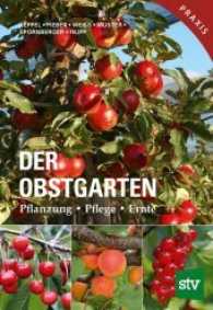 Der Obstgarten : Pflanzung - Pflege - Ernte （3., überarb. Aufl. 2017. 208 S. zahlreiche Farbabbildungen und Gr）