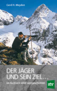 Der J&auml;ger und sein Ziel ... : Ein Rucksack voller Jagdgeschichten （2. Auflage）