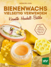 Bienenwachs vielseitig verwenden : Kosmetik - Haushalt - Basteln, Mit Beeren-, Carnauba-, und Sojawachs