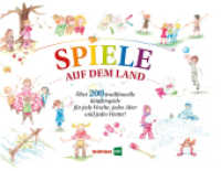 Spiele auf dem Land : Über 200 einfache und traditionelle Kinderspiele für jede Woche, jedes Alter und jedes Wetter! （2017. 120 S. durchgehend farbig bebildert. 21 x 29.7 cm）