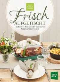 Frisch aufgetischt : Die besten Rezepte der steirischen Seminarbäuerinnen （1. Auflage. 2018. 150 S. durchgehend farbig bebildert. 25 cm）