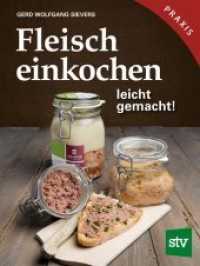 Fleisch einkochen : leicht gemacht! (stv Praxisbuch) （2. Aufl.）