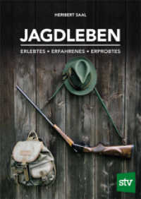 Jagdleben : Erlebtes - Erfahrenes - Erprobtes