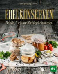 Edelkonserven : Fleisch， Fisch und Geflügel einkochen