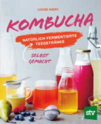 Kombucha : Natürlich fermentierte Tee-Getränke selbst gemacht （2023. 96 S. durchgehend farbig bebildert. 21 cm）