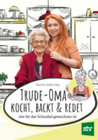Trude-Oma kocht, backt & redet : wie ihr der Schnabel gewachsen ist （2023. 104 S. durchgehend farbig bebildert. 24 cm）