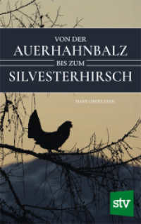 Von der Auerhahnbalz bis zum Silvesterhirsch （2024. 160 S. 20.5 cm）
