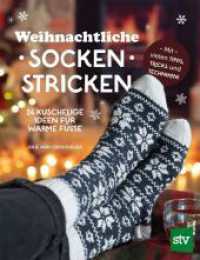 Weihnachtliche Socken stricken : 24 kuschelige Ideen f&uuml;r warme F&uuml;&szlig;e. Mit vielen Tipps, Tricks und Techniken!