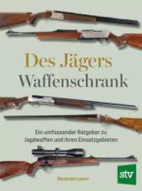Des J&auml;gers Waffenschrank : Ein umfassender Ratgeber zu Jagdwaffen und ihren Einsatzgebieten