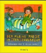 Der kleine Riese im Straßenverkehr （2. Aufl. 1997. 40 S. m. zahlr. bunten Bild. u. Noten. 24,5 cm）