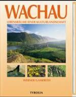 Wachau und Umgebung : Mit Kremstal, Wagram und Pielach. Lebensräume einer Kulturlandschaft （2003. 231 S. m. zahlr. Farbfotos u. 2 Ktn. 28,5 cm）