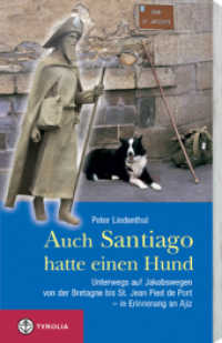 Auch Santiago hatte einen Hund : Unterwegs auf Jakobswegen von der Bretagne bis Saint-Jean-Pied-de-Port - in Erinnerung an Ajiz. Mit praktischen Tipps: mit Hund auf dem Jakobsweg （2006. 236 S. m. Fotos. 20,5 cm）