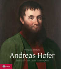 Andreas Hofer : Seine Zeit - sein Leben - sein Mythos （3., überarb. Aufl. 2009. 372 S. 475 farb. u. schw.-w. Abb. 27 cm）