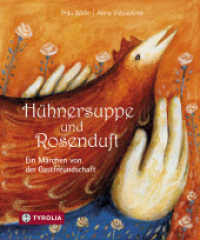 Hühnersuppe und Rosenduft : Ein Märchen von der Gastfreundschaft （2009. 32 S. m. farb. Illustr. 18 cm）