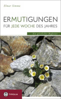 Ermutigungen für jede Woche des Jahres : Ein geistlicher Begleiter （2009. 192 S. m. 10 Fotos. 20,5 cm）