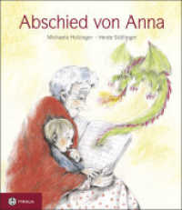 Abschied von Anna : Ein einfühlsames Bilderbuch über Älterwerden, Sterben und Tod für Kinder ab 4 Jahren （2011. 28 S. durchgehend farbig illustriert. 240 mm）