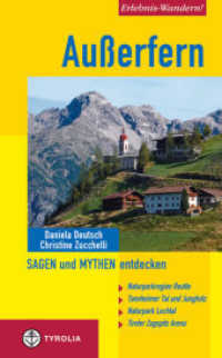 Erlebnis-Wandern! Außerfern - Sagen und Mythen entdecken : Naturparkregion Reutte, Tannheimer Tal und Jungholz, Naturpark Lechtal, Tiroler Zugspitz Arena (Erlebnis-Wandern!) （2011. 136 S. 30 Tourenvorschläge, 50 farb. Abb., 30 Kartenausschn）
