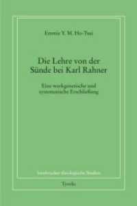 Die Lehre von der Sünde bei Karl Rahner : Eine werkgenetische und systematische Erschließung (Innsbrucker theologische Studien 85) （2011. 320 S. 225 mm）