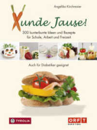 Xunde Jause! : 300 kunterbunte Ideen und Rezepte für Schule, Arbeit und Freizeit. Schnell, einfach, lecker und gesund. Auch für Diabetiker geeignet （2. Aufl. 2011. 248 S. 123 farb. Abb. 210 mm）