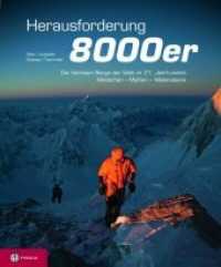 Herausforderung 8000er : Die höchsten Berge der Welt im 21. Jahrhundert. Menschen, Mythen, Meilensteine （2013. 272 S. 213 farb. und 94 sw Abb. 290 mm）