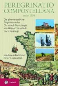 Peregrinatio Compostellana anno 1654 : Die abenteuerliche Pilgerreise des Christoph Guntzinger von Wiener Neustadt nach Santiago, wiederentdeckt von Peter Lindenthal （2014. 296 S. 156 farb. Abb., 2 farb. Karten. 225 mm）