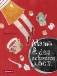 Mama & das schwarze Loch : Ausgezeichnet mit dem Romulus Candea Preis und dem Dixi Kinderliteraturpreis 2014 （2015. 26 S. m. zahlr. bunten Bild. 265 mm）