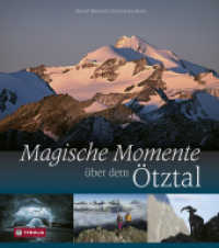 Magische Momente über dem Ötztal : Traumziele für das Bergjahr （2015. 176 S. m. 174 farb. Abb. u. 1 Übers.-Kte. 270 mm）