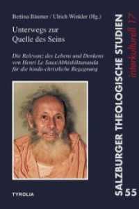 Unterwegs zur Quelle des Seins : Die Relevanz des Lebens und Denkens von Henri Le Saux/Abhishiktananda für die hindu-christliche Begegnung (Salzburger Theologische Studien 55) （2016. 200 S. 225 mm）