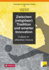 Zwischen (religiöser) Tradition und smarter Innovation : Fußball im ethischen Diskurs (Theologie im kulturellen Dialog 35) （2024. 160 S. 235 mm）