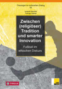 Zwischen (religiöser) Tradition und smarter Innovation : Fußball im ethischen Diskurs (Theologie im kulturellen Dialog 35) （2025. 160 S. 235 mm）