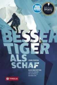 Besser Tiger als Schaf : Alex MacIntyre und die Geburt des Alpinstils im Himalaya. Ins Deutsche übersetzt und bearbeitet von Jochen Hemmleb （2016. 384 S. 67 farb. u. 10 SW-Abb. 225 mm）