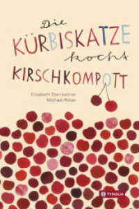 Die Kürbiskatze kocht Kirschkompott : Ein tierisch-kulinarisches ABC-Buch （2. Aufl. 2016. 57 S. m. zahlr. farb. Illsutr. 225 mm）