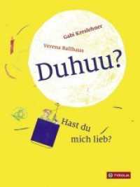 Duhuu? Hast du mich lieb? （2017. 26 S. m. zahlr. bunten Bild. 265 mm）